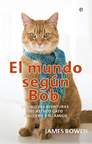El mundo según Bob : las nuevas aventuras del astuto gato callejero y su amigo (Bolsillo)